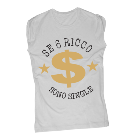 Se Sei Ricco, Sono Single - T-Shirt Fashion