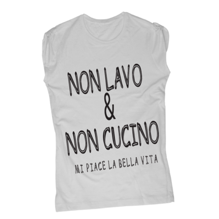 Non Lavo & Non Cucino, mi piace la bella vita - T-Shirt Fashion