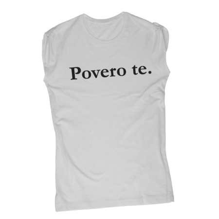 Povero Te - T-Shirt Fashion