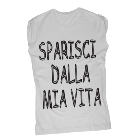 Sparisci dalla mia vita - T-Shirt Fashion